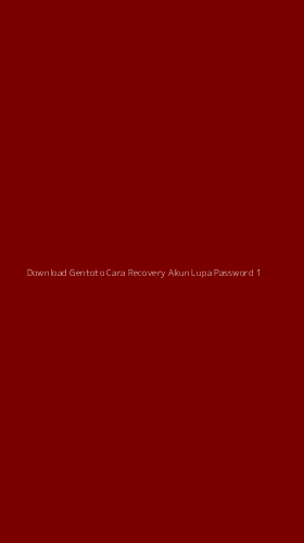 Tampilan Antarmuka Aplikasi Download Gentoto Cara Recovery Akun Lupa Password - 1