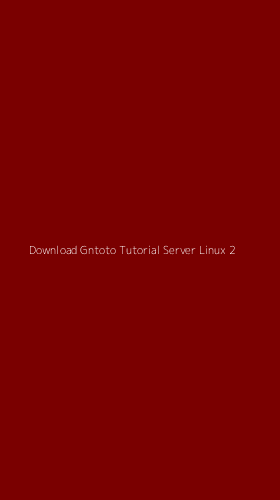 Tampilan Antarmuka Aplikasi Download Gntoto Tutorial Server Linux - 2