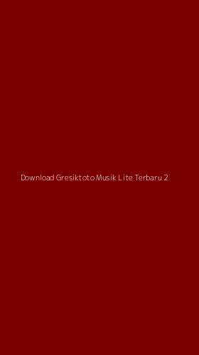 Tampilan Antarmuka Aplikasi Download Gresiktoto Musik Lite Terbaru - 2