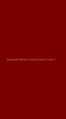 Tampilan Antarmuka Aplikasi Download Hoktoto Tutorial Server Linux - 1