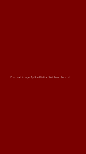 Tampilan Antarmuka Aplikasi Download Isitogel Aplikasi Daftar Slot Resmi Android - 1