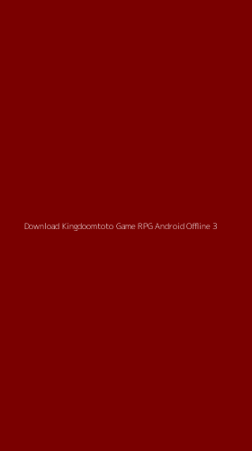 Tampilan Antarmuka Aplikasi Download Kingdoomtoto Game Rpg Android Offline - 3