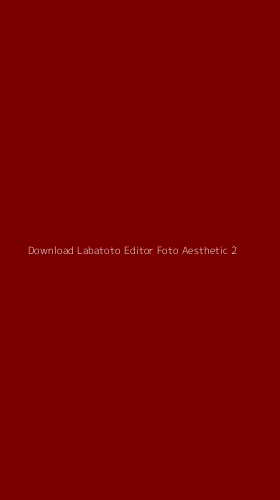 Tampilan Antarmuka Aplikasi Download Labatoto Editor Foto Aesthetic - 2