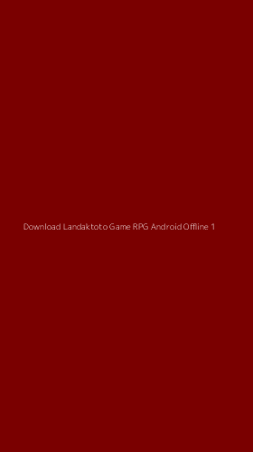 Tampilan Antarmuka Aplikasi Download Landaktoto Game Rpg Android Offline - 1