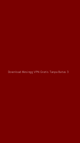 Tampilan Antarmuka Aplikasi Download Mesingg Vpn Gratis Tanpa Batas - 3