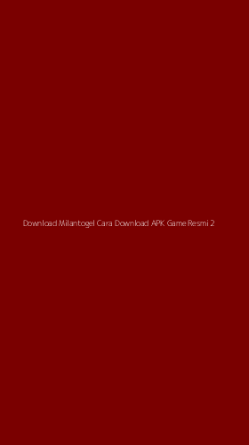 Tampilan Antarmuka Aplikasi Download Milantogel Cara Download Apk Game Resmi - 2