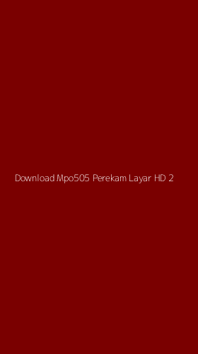 Tampilan Antarmuka Aplikasi Download Mpo505 Perekam Layar Hd - 2