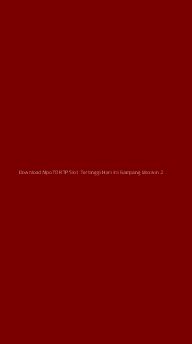 Tampilan Antarmuka Aplikasi Download Mpo70 Rtp Slot Tertinggi Hari Ini Gampang Maxwin - 2