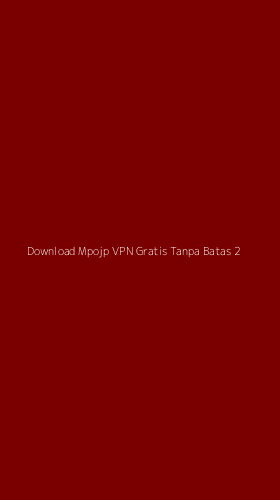 Tampilan Antarmuka Aplikasi Download Mpojp Vpn Gratis Tanpa Batas - 2