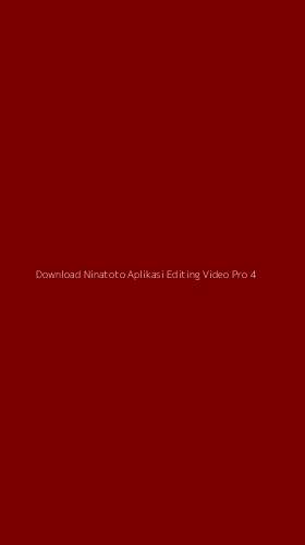Tampilan Antarmuka Aplikasi Download Ninatoto Aplikasi Editing Video Pro - 4