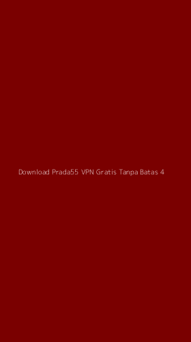 Tampilan Antarmuka Aplikasi Download Prada55 Vpn Gratis Tanpa Batas - 4
