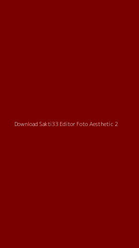 Tampilan Antarmuka Aplikasi Download Sakti33 Editor Foto Aesthetic - 2