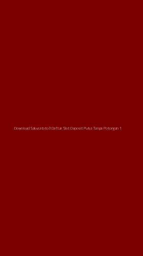 Tampilan Antarmuka Aplikasi Download Sakuratoto3 Daftar Slot Deposit Pulsa Tanpa Potongan - 1