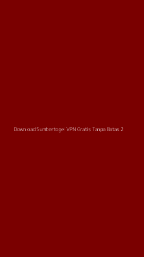 Tampilan Antarmuka Aplikasi Download Sumbertogel Vpn Gratis Tanpa Batas - 2