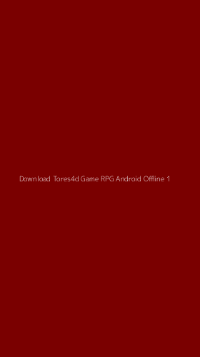 Tampilan Antarmuka Aplikasi Download Tores4d Game Rpg Android Offline - 1