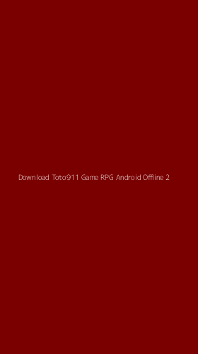 Tampilan Antarmuka Aplikasi Download Toto911 Game Rpg Android Offline - 2