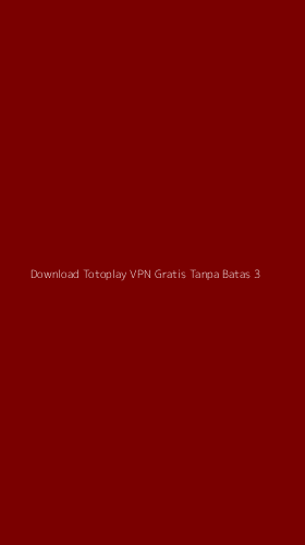 Tampilan Antarmuka Aplikasi Download Totoplay Vpn Gratis Tanpa Batas - 3