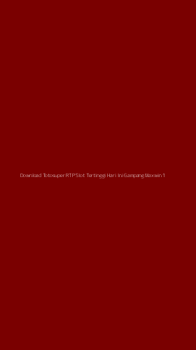 Tampilan Antarmuka Aplikasi Download Totosuper Rtp Slot Tertinggi Hari Ini Gampang Maxwin - 1