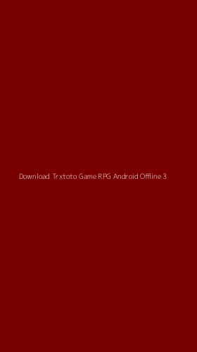 Tampilan Antarmuka Aplikasi Download Trxtoto Game Rpg Android Offline - 3