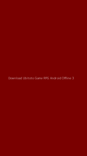Tampilan Antarmuka Aplikasi Download Ubitoto Game Rpg Android Offline - 3