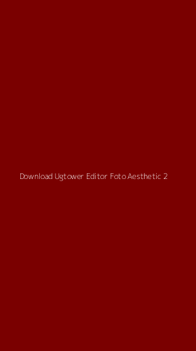 Tampilan Antarmuka Aplikasi Download Ugtower Editor Foto Aesthetic - 2