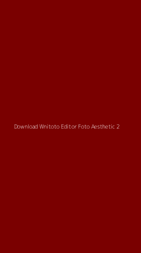 Tampilan Antarmuka Aplikasi Download Wnitoto Editor Foto Aesthetic - 2