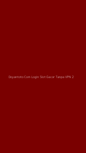 Tampilan Antarmuka Aplikasi Doyantoto Com Login Slot Gacor Tanpa Vpn - 2