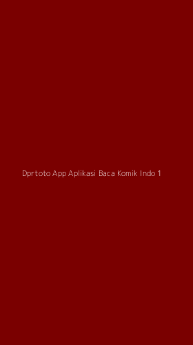 Tampilan Antarmuka Aplikasi Dprtoto App Aplikasi Baca Komik Indo - 1