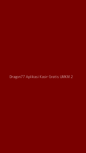 Tampilan Antarmuka Aplikasi Dragon77 Aplikasi Kasir Gratis Umkm - 2
