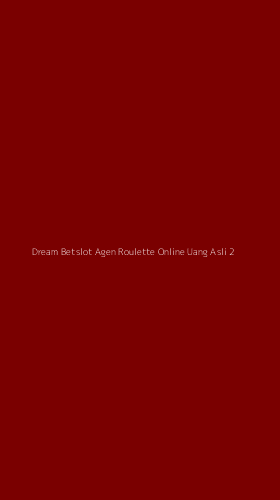 Tampilan Antarmuka Aplikasi Dream Betslot Agen Roulette Online Uang Asli - 2