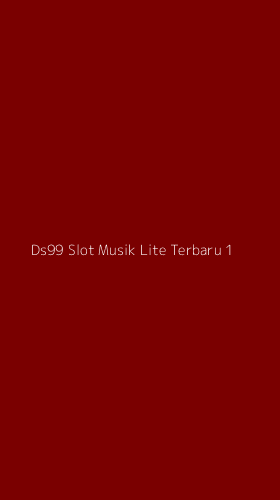 Tampilan Antarmuka Aplikasi Ds99 Slot Musik Lite Terbaru - 1