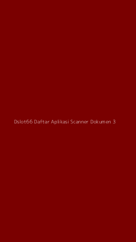 Tampilan Antarmuka Aplikasi Dslot66 Daftar Aplikasi Scanner Dokumen - 3