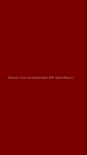 Tampilan Antarmuka Aplikasi Dtktoto Slot Cara Download Apk Game Resmi - 2