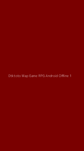 Tampilan Antarmuka Aplikasi Dtktoto Wap Game Rpg Android Offline - 1