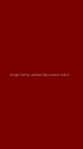 Tampilan Antarmuka Aplikasi Dtogel Daftar Aplikasi Baca Komik Indo - 4