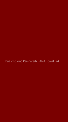 Tampilan Antarmuka Aplikasi Duatoto Wap Pembersih Ram Otomatis - 4