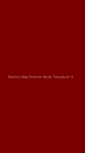 Tampilan Antarmuka Aplikasi Duatoto Wap Pemutar Musik Terpopuler - 4