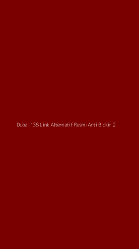 Tampilan Antarmuka Aplikasi Dubai 138 Link Alternatif Resmi Anti Blokir - 2