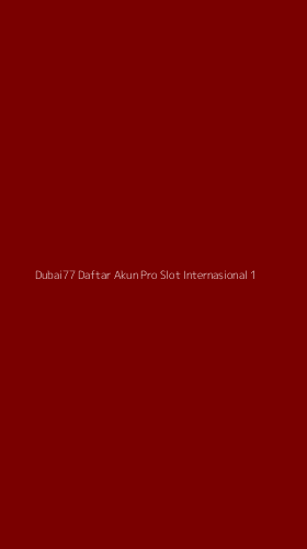 Tampilan Antarmuka Aplikasi Dubai77 Daftar Akun Pro Slot Internasional - 1