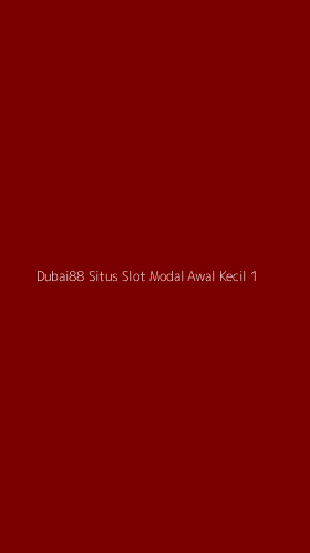 Tampilan Antarmuka Aplikasi Dubai88 Situs Slot Modal Awal Kecil - 1