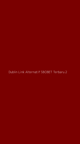 Tampilan Antarmuka Aplikasi Dublin Link Alternatif Sbobet Terbaru - 2