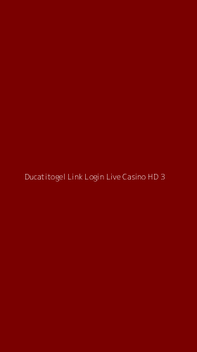 Tampilan Antarmuka Aplikasi Ducatitogel Link Login Live Casino Hd - 3