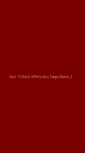 Tampilan Antarmuka Aplikasi Duit 123slot Vpn Gratis Tanpa Batas - 2