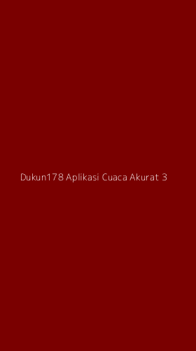 Tampilan Antarmuka Aplikasi Dukun178 Aplikasi Cuaca Akurat - 3