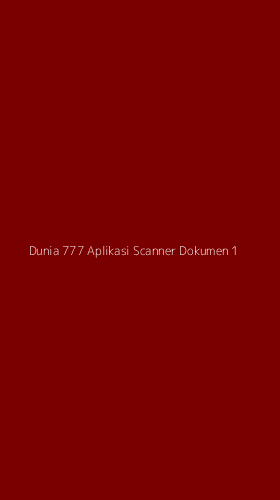 Tampilan Antarmuka Aplikasi Dunia 777 Aplikasi Scanner Dokumen - 1
