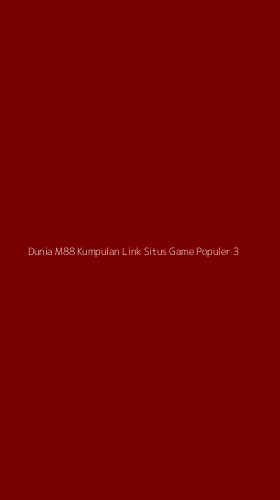 Tampilan Antarmuka Aplikasi Dunia M88 Kumpulan Link Situs Game Populer - 3