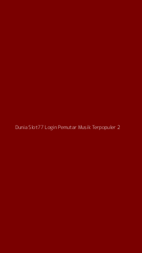 Tampilan Antarmuka Aplikasi Dunia Slot77 Login Pemutar Musik Terpopuler - 2