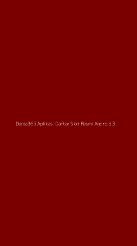 Tampilan Antarmuka Aplikasi Dunia365 Aplikasi Daftar Slot Resmi Android - 3