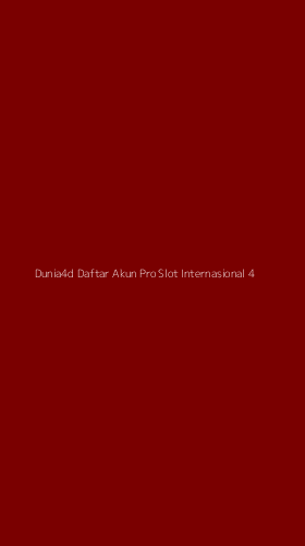 Tampilan Antarmuka Aplikasi Dunia4d Daftar Akun Pro Slot Internasional - 4