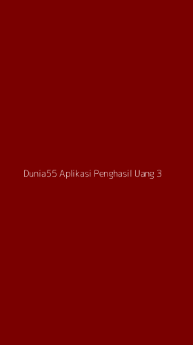 Tampilan Antarmuka Aplikasi Dunia55 Aplikasi Penghasil Uang - 3